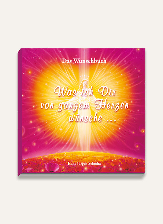 Was ich Dir von ganzem Herzen wünsche